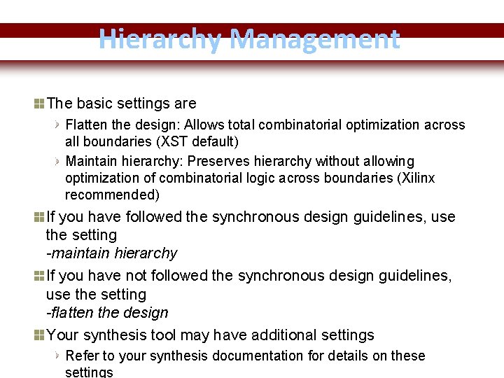 Hierarchy Management The basic settings are Flatten the design: Allows total combinatorial optimization across