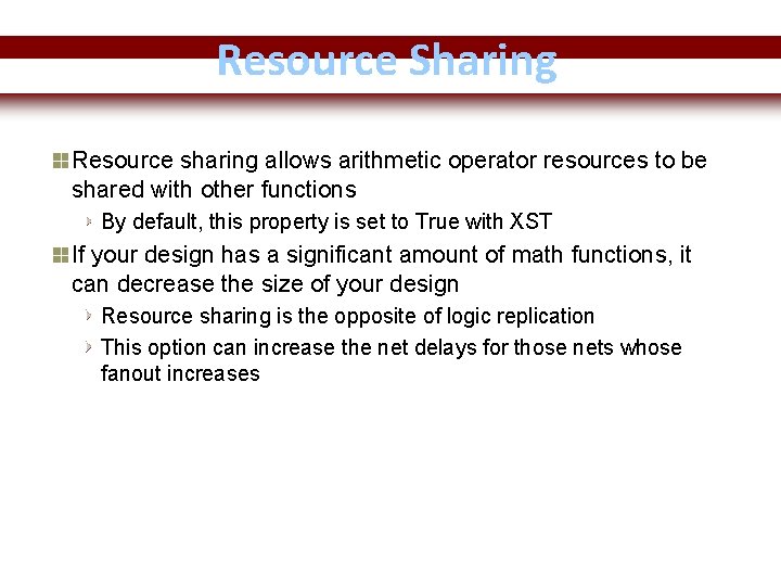Resource Sharing Resource sharing allows arithmetic operator resources to be shared with other functions