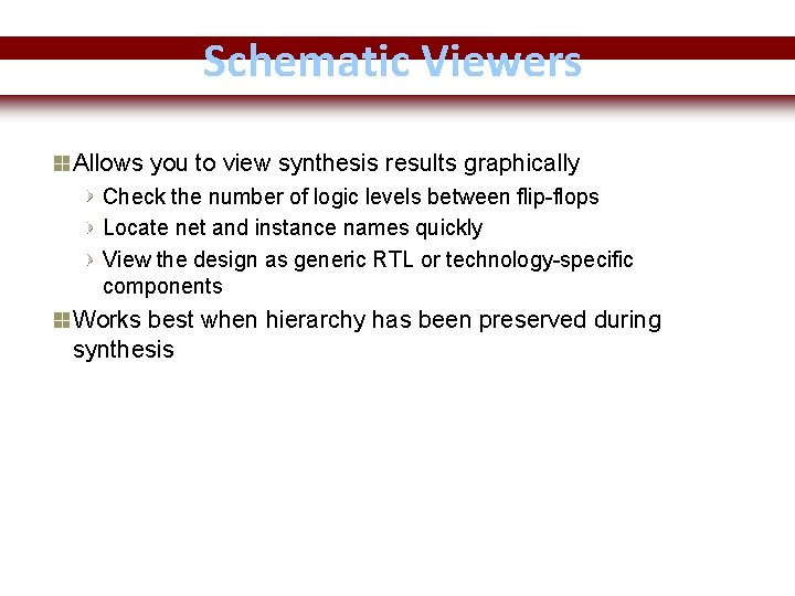 Schematic Viewers Allows you to view synthesis results graphically Check the number of logic