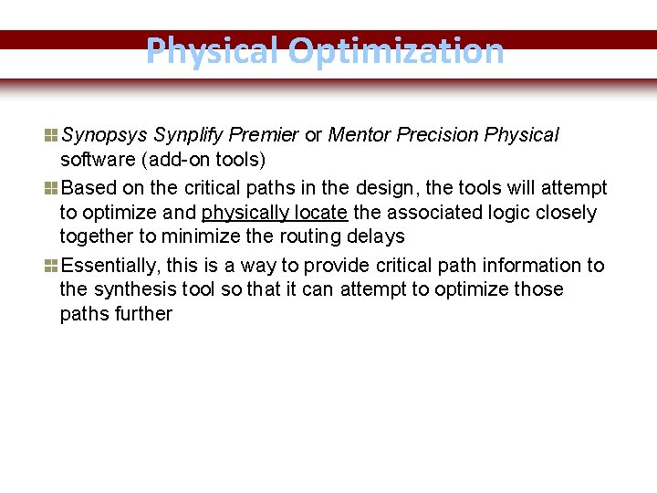 Physical Optimization Synopsys Synplify Premier or Mentor Precision Physical software (add-on tools) Based on