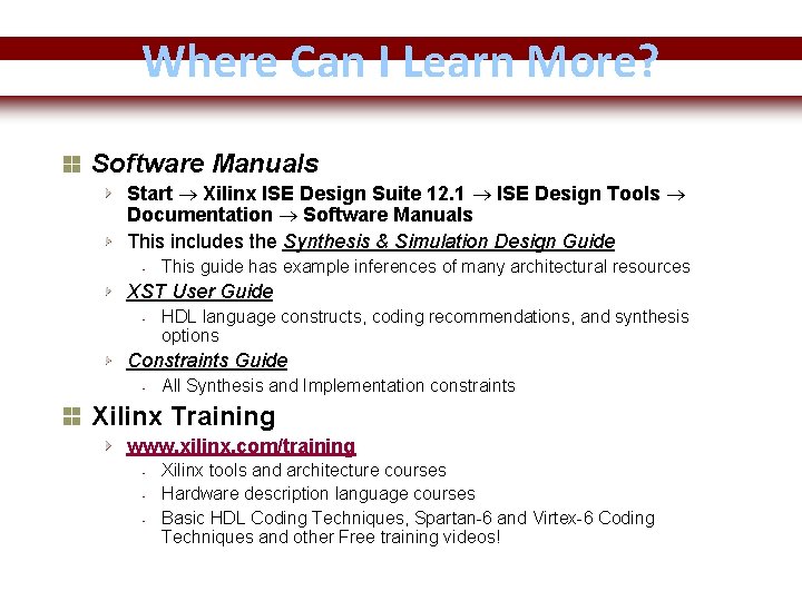 Where Can I Learn More? Software Manuals Start Xilinx ISE Design Suite 12. 1