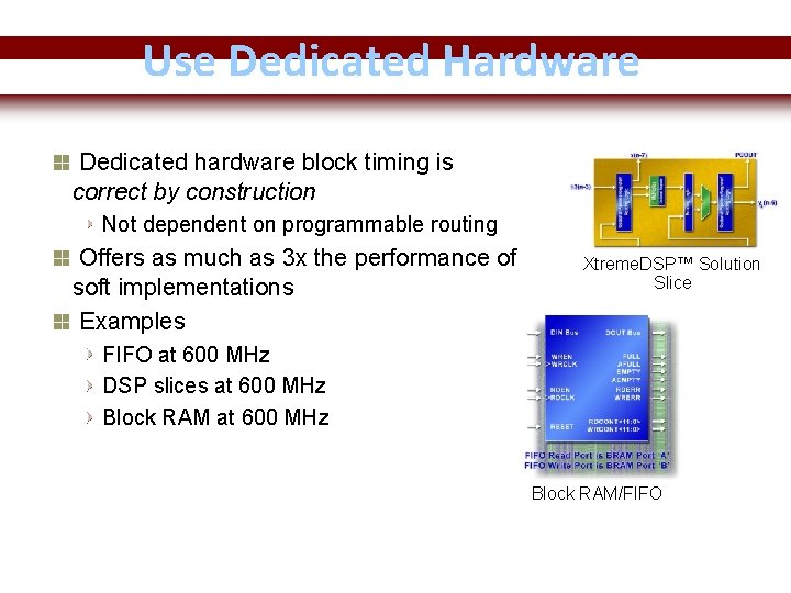 Use Dedicated Hardware Dedicated hardware block timing is correct by construction Not dependent on
