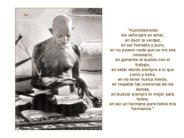 “Humildemente me esforzaré en amar, en decir la verdad, en ser honesto y puro, “Humildemente me esforzaré en amar, en decir la verdad, en ser honesto y puro,