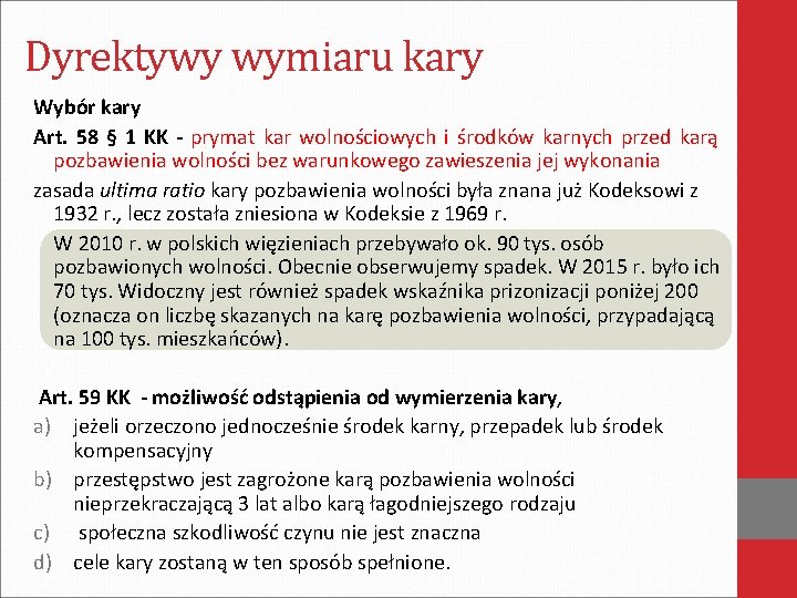 Dyrektywy wymiaru kary Wybór kary Art. 58 § 1 KK - prymat kar wolnościowych Dyrektywy wymiaru kary Wybór kary Art. 58 § 1 KK - prymat kar wolnościowych