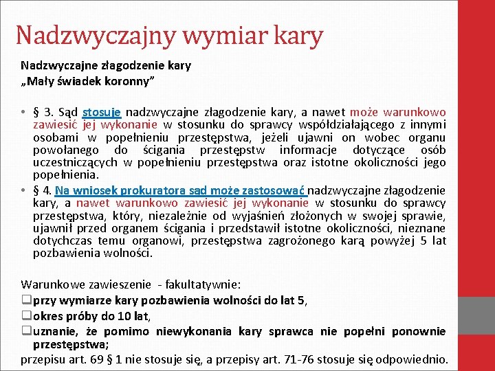 Nadzwyczajny wymiar kary Nadzwyczajne złagodzenie kary „Mały świadek koronny” • § 3. Sąd stosuje Nadzwyczajny wymiar kary Nadzwyczajne złagodzenie kary „Mały świadek koronny” • § 3. Sąd stosuje