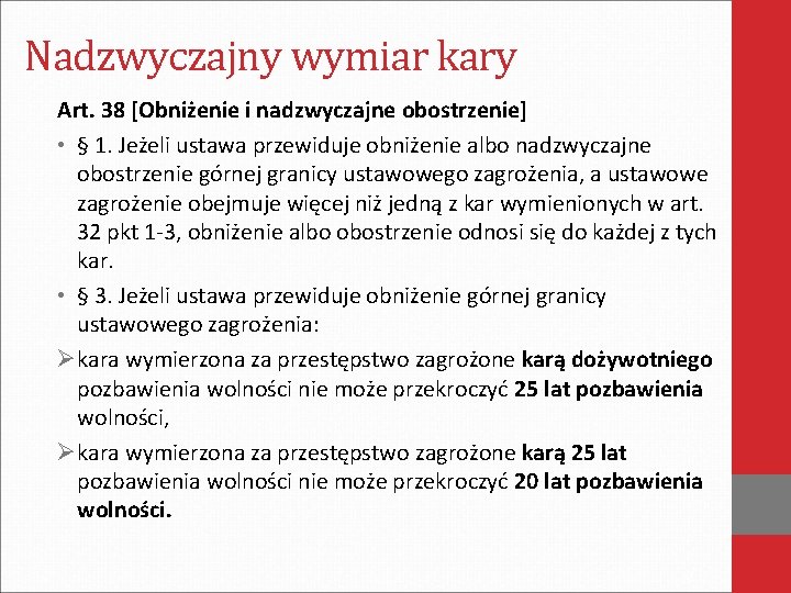 Nadzwyczajny wymiar kary Art. 38 [Obniżenie i nadzwyczajne obostrzenie] • § 1. Jeżeli ustawa