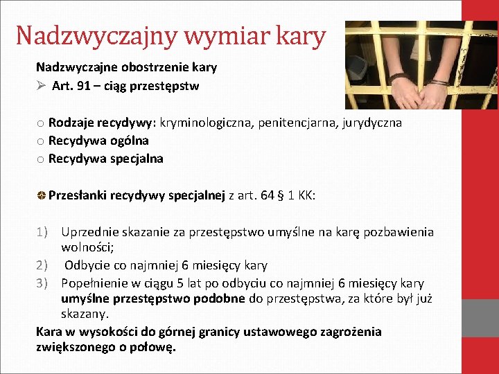 Nadzwyczajny wymiar kary Nadzwyczajne obostrzenie kary Ø Art. 91 – ciąg przestępstw o Rodzaje Nadzwyczajny wymiar kary Nadzwyczajne obostrzenie kary Ø Art. 91 – ciąg przestępstw o Rodzaje