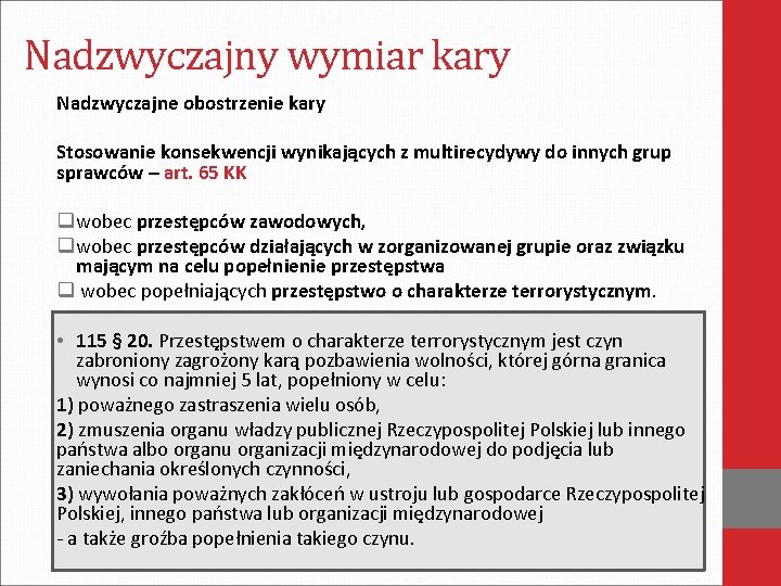 Nadzwyczajny wymiar kary Nadzwyczajne obostrzenie kary Stosowanie konsekwencji wynikających z multirecydywy do innych grup Nadzwyczajny wymiar kary Nadzwyczajne obostrzenie kary Stosowanie konsekwencji wynikających z multirecydywy do innych grup