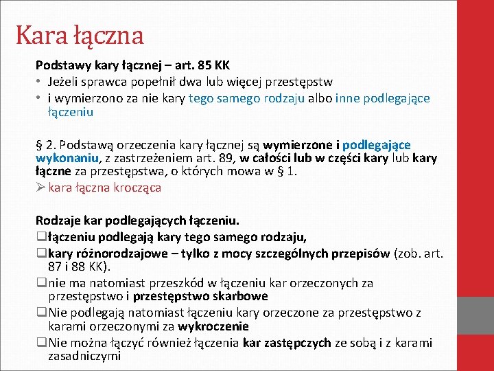 Kara łączna Podstawy kary łącznej – art. 85 KK • Jeżeli sprawca popełnił dwa Kara łączna Podstawy kary łącznej – art. 85 KK • Jeżeli sprawca popełnił dwa