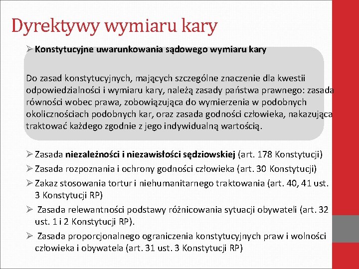 Dyrektywy wymiaru kary Ø Konstytucyjne uwarunkowania sądowego wymiaru kary Do zasad konstytucyjnych, mających szczególne Dyrektywy wymiaru kary Ø Konstytucyjne uwarunkowania sądowego wymiaru kary Do zasad konstytucyjnych, mających szczególne
