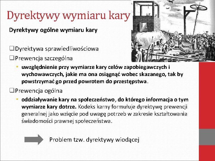 Dyrektywy wymiaru kary Dyrektywy ogólne wymiaru kary q. Dyrektywa sprawiedliwościowa q. Prewencja szczególna • Dyrektywy wymiaru kary Dyrektywy ogólne wymiaru kary q. Dyrektywa sprawiedliwościowa q. Prewencja szczególna •