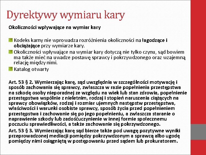 Dyrektywy wymiaru kary Okoliczności wpływające na wymiar kary Kodeks karny nie wprowadza rozróżnienia okoliczności Dyrektywy wymiaru kary Okoliczności wpływające na wymiar kary Kodeks karny nie wprowadza rozróżnienia okoliczności
