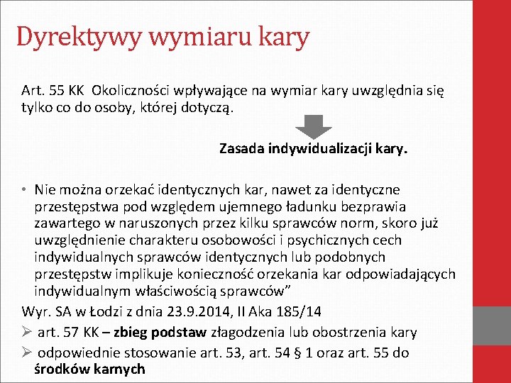 Dyrektywy wymiaru kary Art. 55 KK Okoliczności wpływające na wymiar kary uwzględnia się tylko Dyrektywy wymiaru kary Art. 55 KK Okoliczności wpływające na wymiar kary uwzględnia się tylko