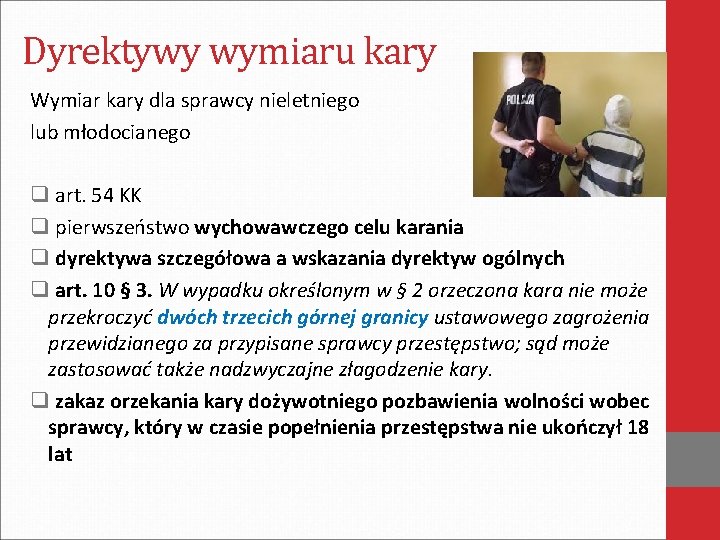 Dyrektywy wymiaru kary Wymiar kary dla sprawcy nieletniego lub młodocianego q art. 54 KK Dyrektywy wymiaru kary Wymiar kary dla sprawcy nieletniego lub młodocianego q art. 54 KK