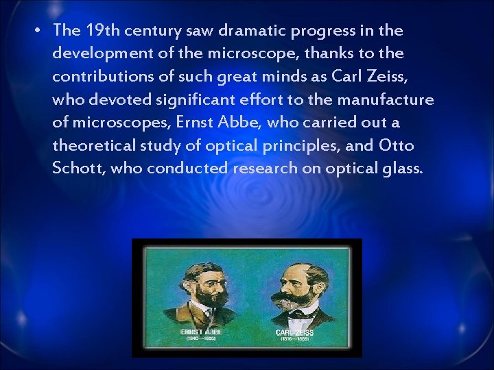  • The 19 th century saw dramatic progress in the development of the
