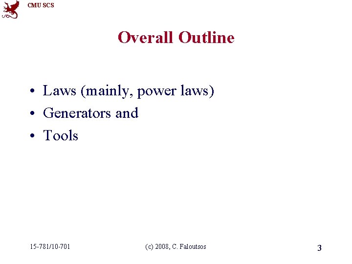CMU SCS Overall Outline • Laws (mainly, power laws) • Generators and • Tools