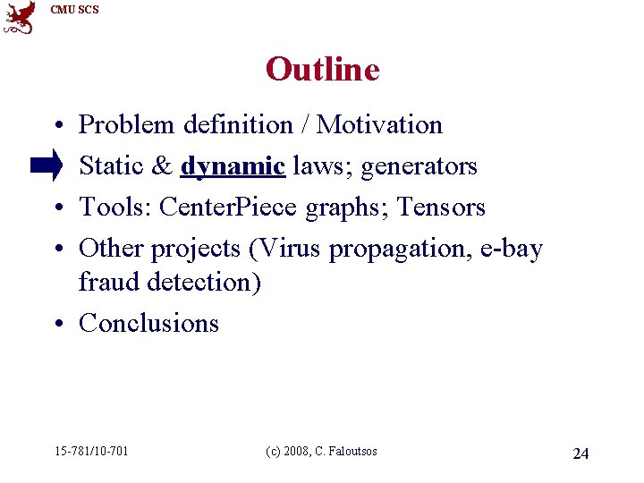 CMU SCS Outline • • Problem definition / Motivation Static & dynamic laws; generators