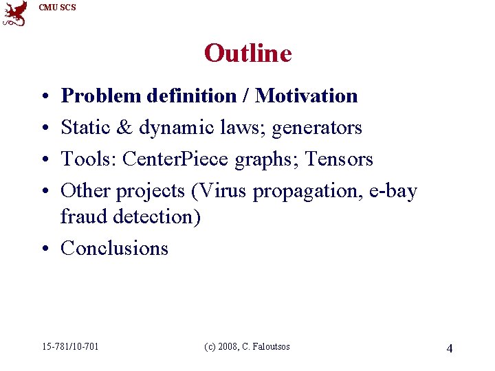 CMU SCS Outline • • Problem definition / Motivation Static & dynamic laws; generators