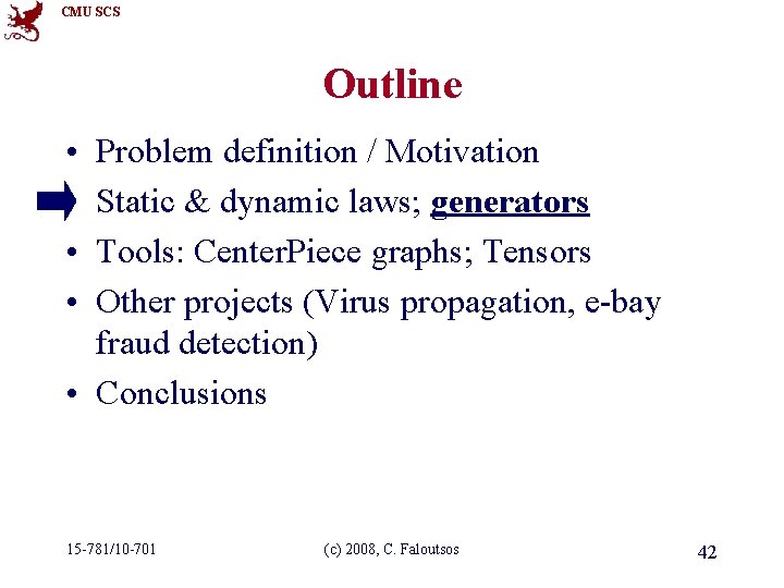 CMU SCS Outline • • Problem definition / Motivation Static & dynamic laws; generators