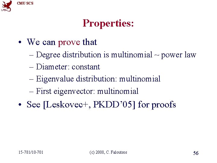 CMU SCS Properties: • We can prove that – Degree distribution is multinomial ~