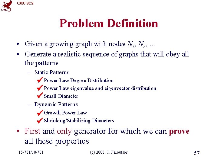 CMU SCS Problem Definition • Given a growing graph with nodes N 1, N