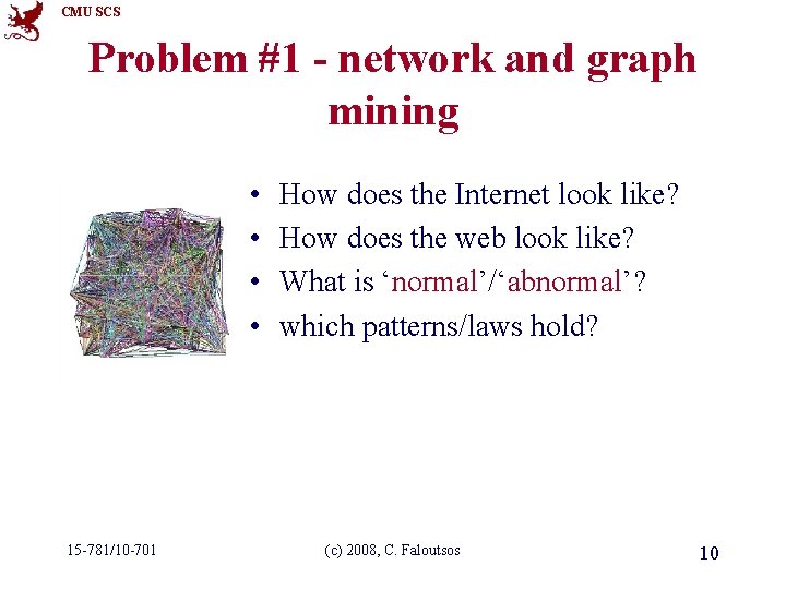 CMU SCS Problem #1 - network and graph mining • • 15 -781/10 -701