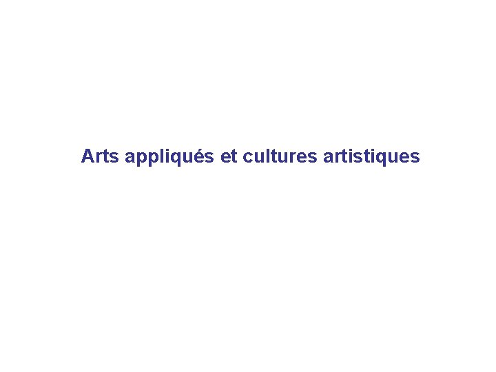 Arts appliqués et cultures artistiques 