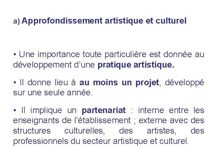 a) Approfondissement artistique et culturel • Une importance toute particulière est donnée au développement