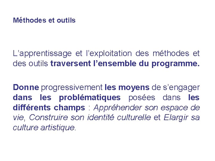 Méthodes et outils L’apprentissage et l’exploitation des méthodes et des outils traversent l’ensemble du