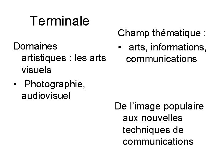 Terminale Champ thématique : Domaines • arts, informations, artistiques : les arts communications visuels