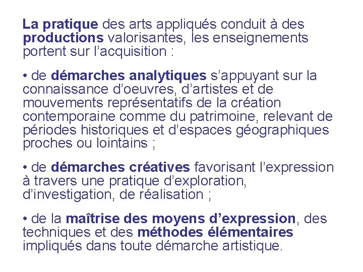 La pratique des arts appliqués conduit à des productions valorisantes, les enseignements portent sur