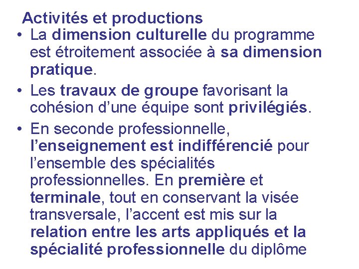 Activités et productions • La dimension culturelle du programme est étroitement associée à sa