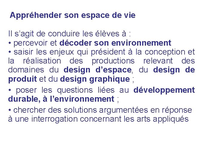 Appréhender son espace de vie Il s’agit de conduire les élèves à : •