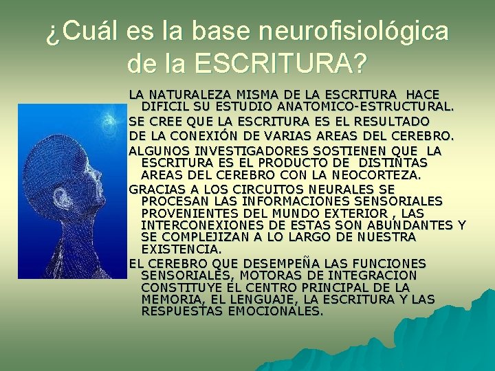 ¿Cuál es la base neurofisiológica de la ESCRITURA? LA NATURALEZA MISMA DE LA ESCRITURA ¿Cuál es la base neurofisiológica de la ESCRITURA? LA NATURALEZA MISMA DE LA ESCRITURA