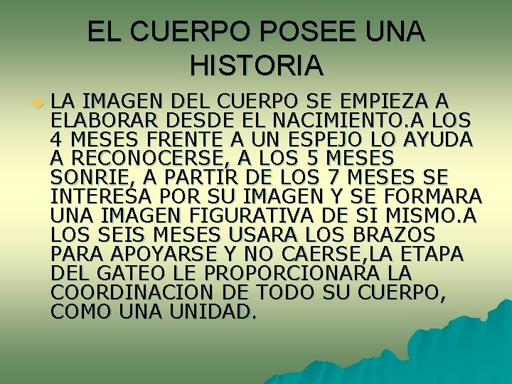 EL CUERPO POSEE UNA HISTORIA u LA IMAGEN DEL CUERPO SE EMPIEZA A ELABORAR EL CUERPO POSEE UNA HISTORIA u LA IMAGEN DEL CUERPO SE EMPIEZA A ELABORAR