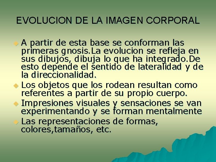 EVOLUCION DE LA IMAGEN CORPORAL A partir de esta base se conforman las primeras EVOLUCION DE LA IMAGEN CORPORAL A partir de esta base se conforman las primeras