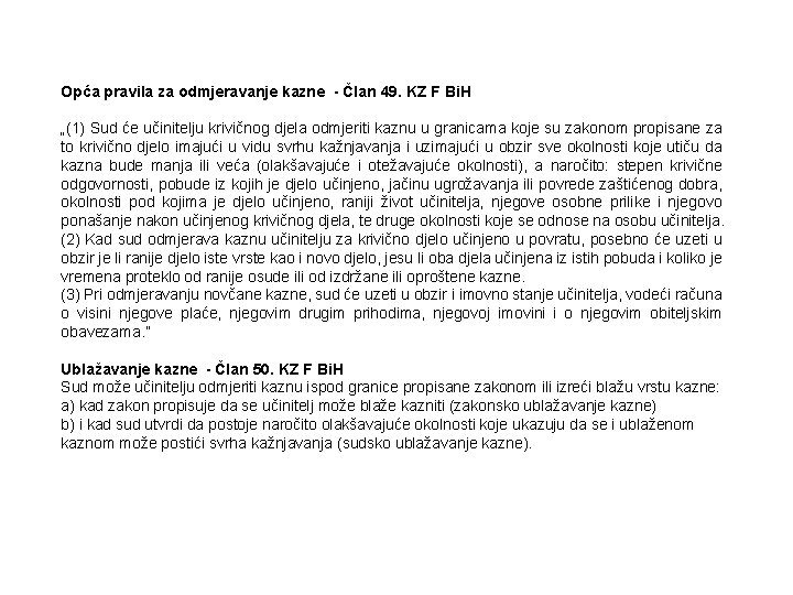 Opća pravila za odmjeravanje kazne - Član 49. KZ F Bi. H „(1) Sud