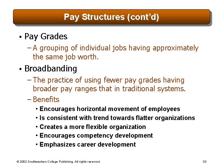 Pay Structures (cont’d) § Pay Grades – A grouping of individual jobs having approximately