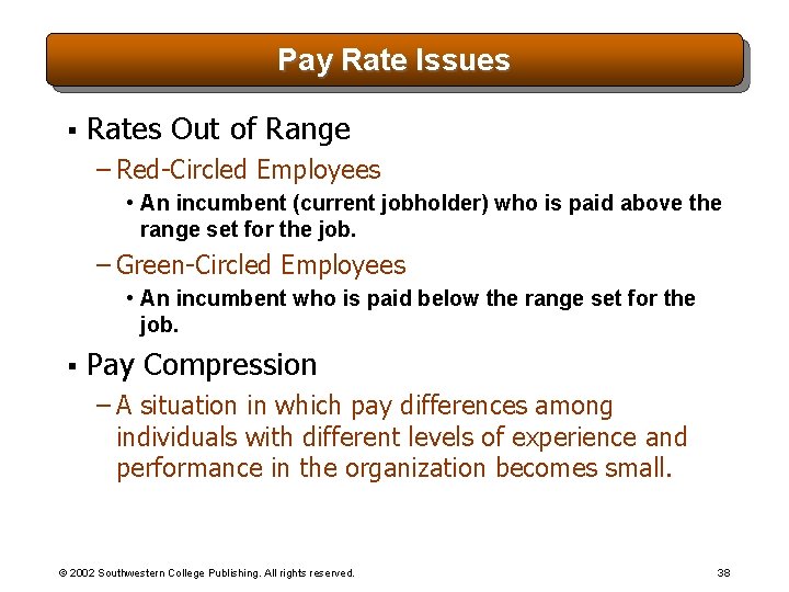 Pay Rate Issues § Rates Out of Range – Red-Circled Employees • An incumbent