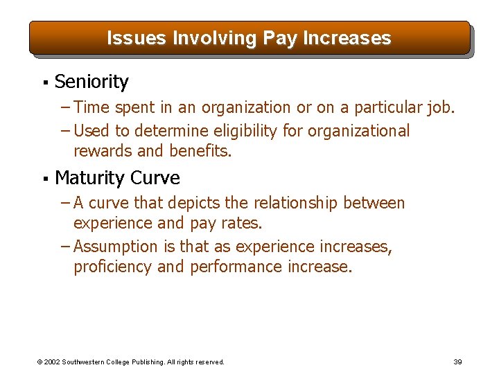 Issues Involving Pay Increases § Seniority – Time spent in an organization or on