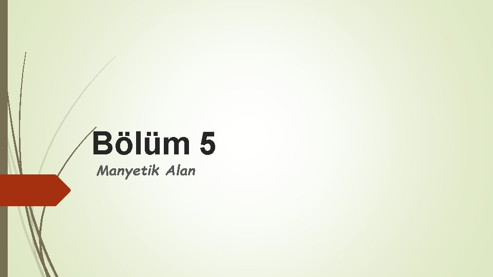 Bölüm 5 Manyetik Alan 