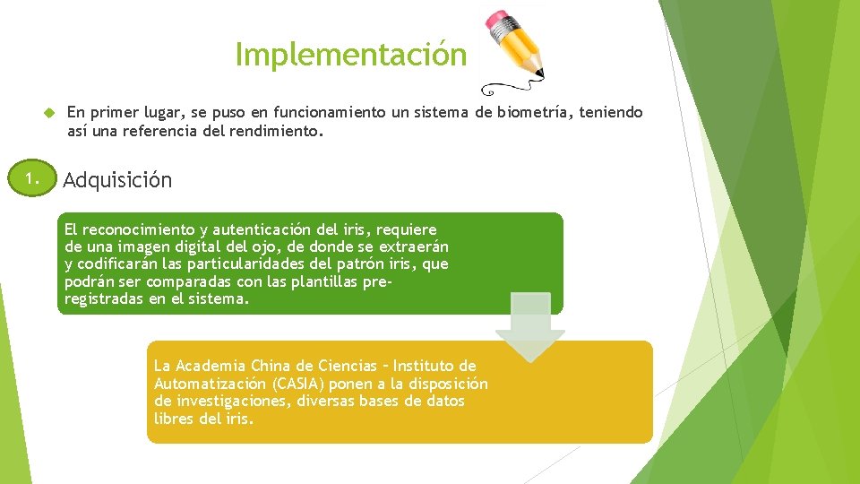 Implementación 1. En primer lugar, se puso en funcionamiento un sistema de biometría, teniendo