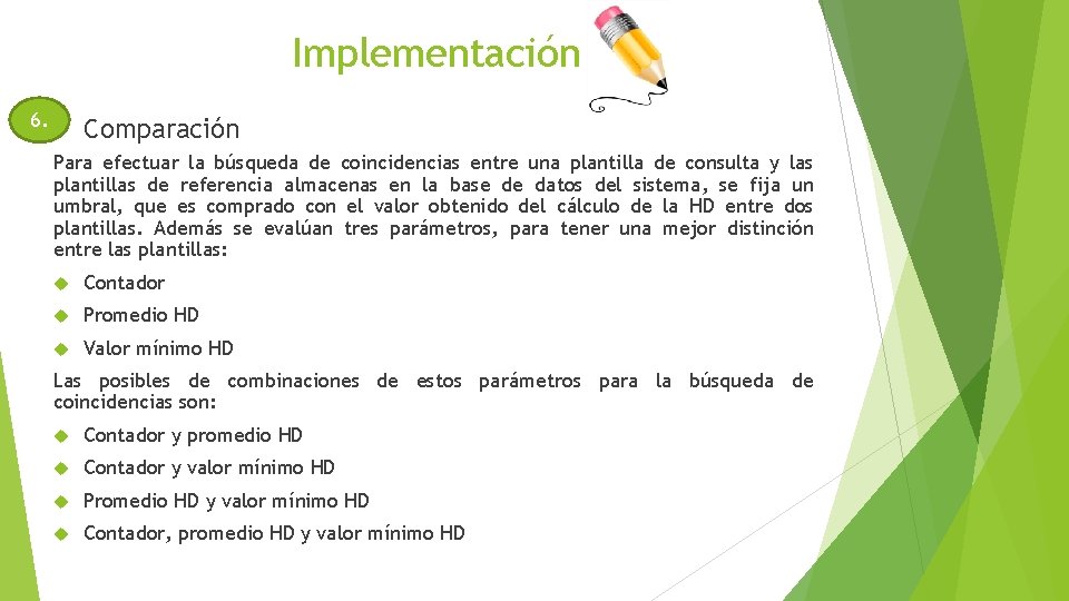 Implementación 6. Comparación Para efectuar la búsqueda de coincidencias entre una plantilla de consulta