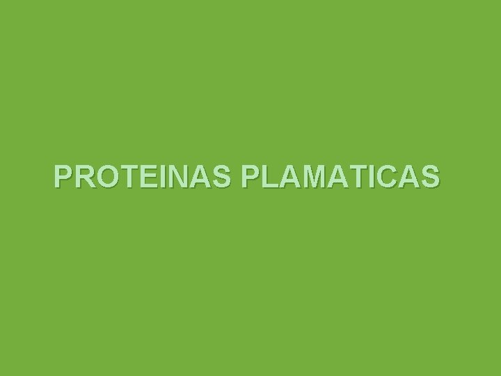 PROTEINAS PLAMATICAS 