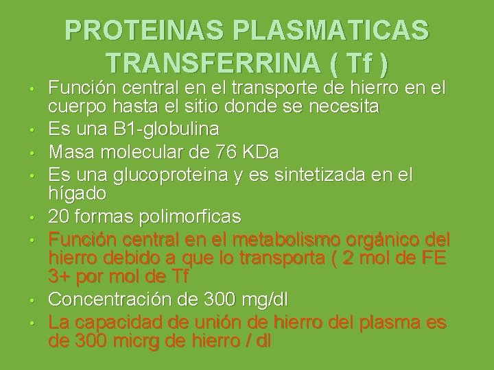 PROTEINAS PLASMATICAS TRANSFERRINA ( Tf ) • • Función central en el transporte de