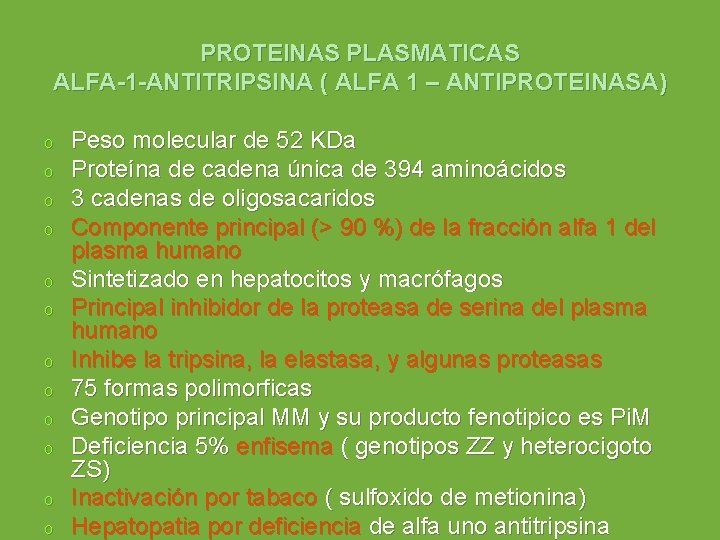 PROTEINAS PLASMATICAS ALFA-1 -ANTITRIPSINA ( ALFA 1 – ANTIPROTEINASA) o o o Peso molecular