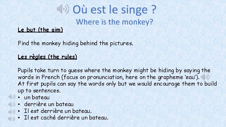 Où est le singe ? Le but (the aim) Where is the monkey? Find