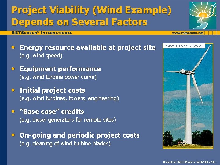 Project Viability (Wind Example) Depends on Several Factors • Energy resource available at project