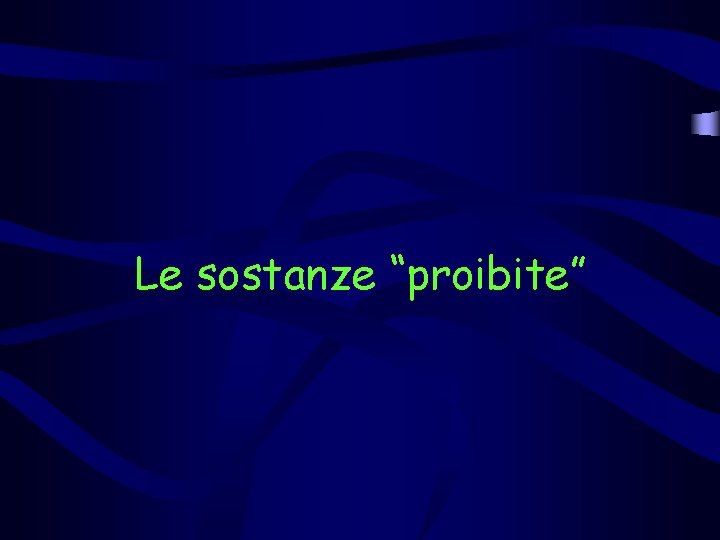 Le sostanze “proibite” 