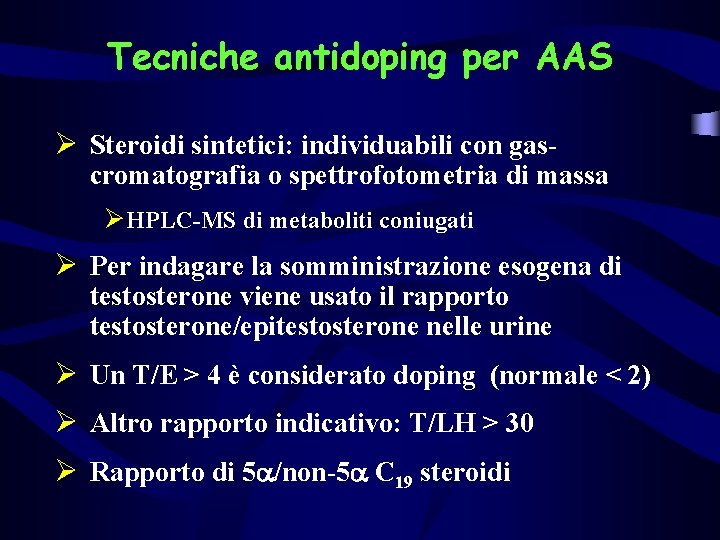 Tecniche antidoping per AAS Ø Steroidi sintetici: individuabili con gas- cromatografia o spettrofotometria di